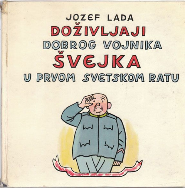 Dozivljaji dobrog vojnika Svejka prema originalu Jaroslava Haseka, priredio i ilustrovao Jozef Lada