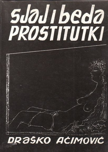 Sjaj i beda prostitutki - Drasko Acimovic