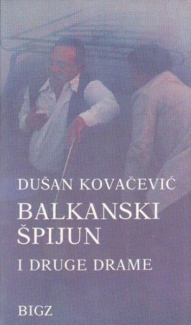 Balkanski spijun i druge drame - Dusan Kovacevic