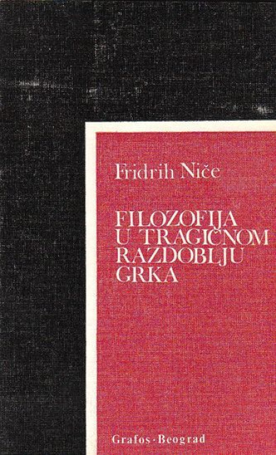 Filozofija u tragičnom razdoblju Grka - Fridrih Niče