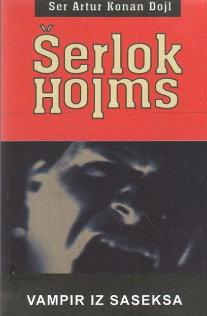Serlok Holms: Vampir iz Saseksa - Ser Artur Konan Dojl