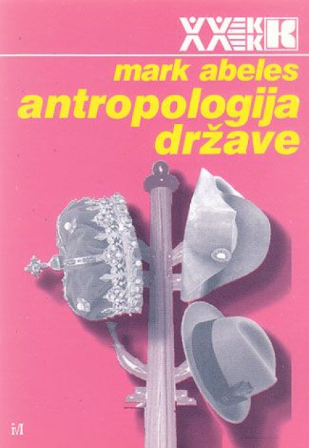 Antropologija države - Mark Abeles