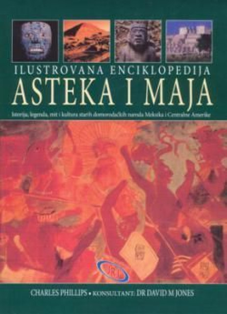 Ilustrovana enciklopedija Asteka i Maja - Čarls Filips