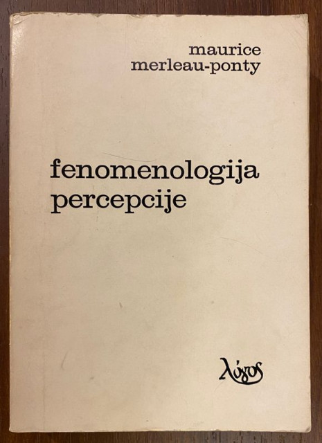 Fenomenologija percepcije - Maurice Merleau-Ponty