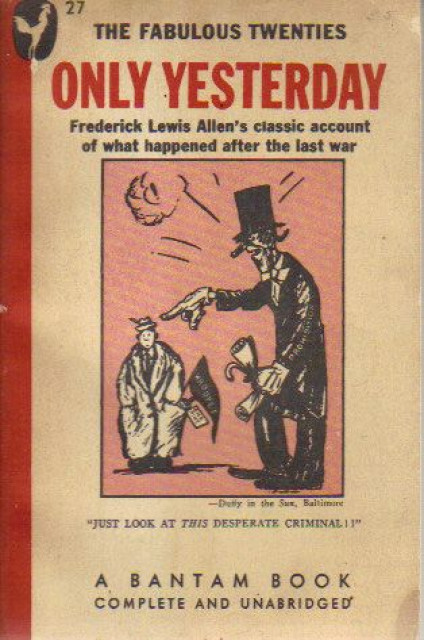 ONLY YESTERDAY. An Informal History of the Nineteen-Twenties - Frederick Lewis Allen