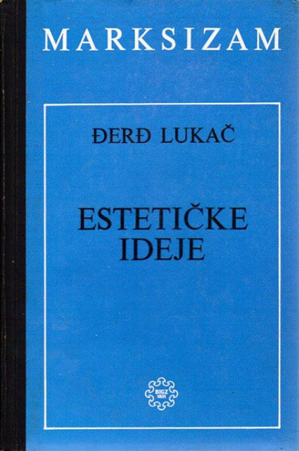 Esteticke ideje za marksisticku estetiku - Djerdj Lukac