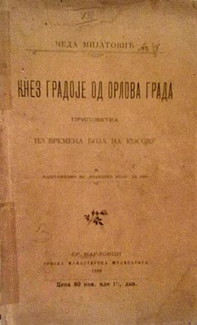 Knez Gradoje od Orlova grada. pripovetka iz vremena Boja na Kosovu - Ceda Mijatovic, 1899