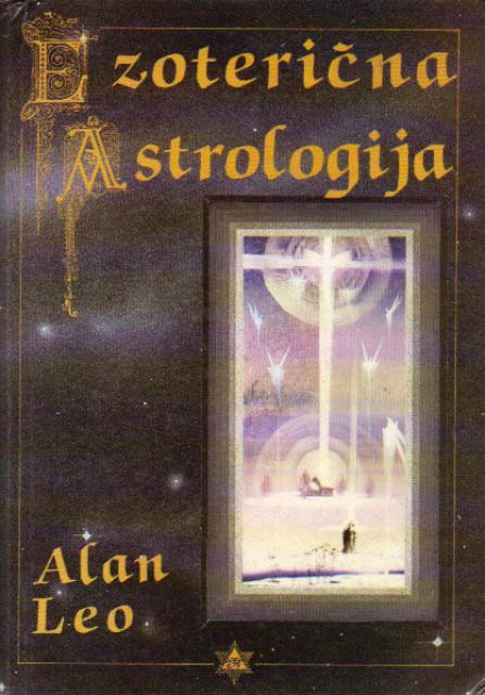 Ezotericna astrologija (studija o ljudskoj prirodi) - Alan Leo