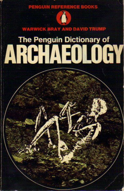 The Penguin Dictionary of Archaeology - Warwick Bray & David Trump