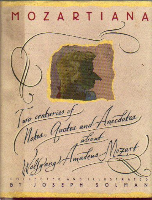 Mozartiana * Two centuries of Notes, Quotes and Anecdotes about W. A. Mozart