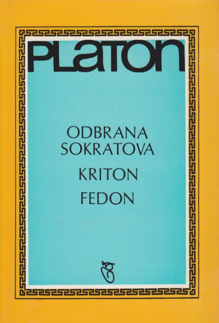 Platon : Odbrana Sokratova - Kriton - Fedon