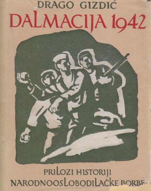 Dalmacija 1942, prilozi historiji narodnooslobodilačke borbe - Drago Gizdić