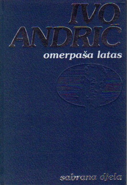 Ivo Andric - Omerpasa Latas