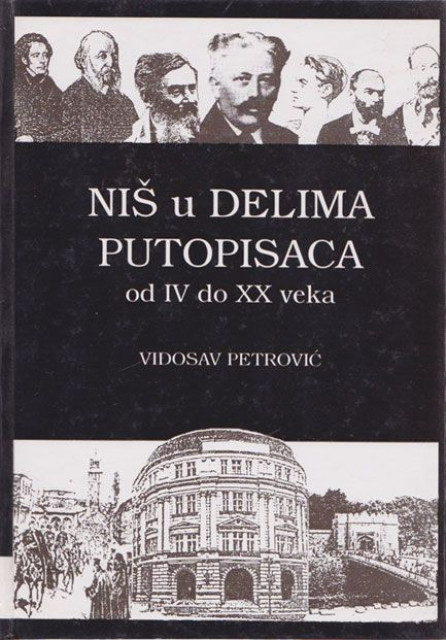 Niš u delima putopisaca od IV do XX veka - Vidosav Petrović