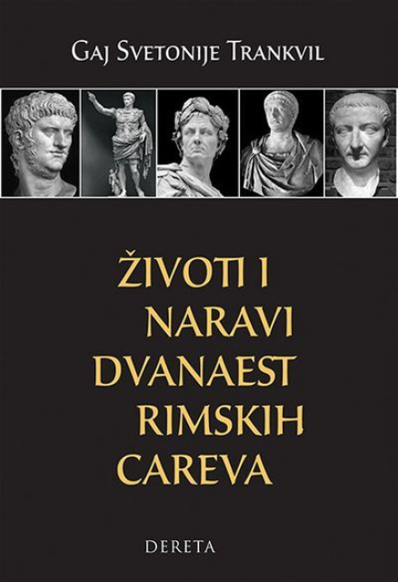 Životi i naravi dvanaest rimskih careva - Gaj Svetonije Trankvil