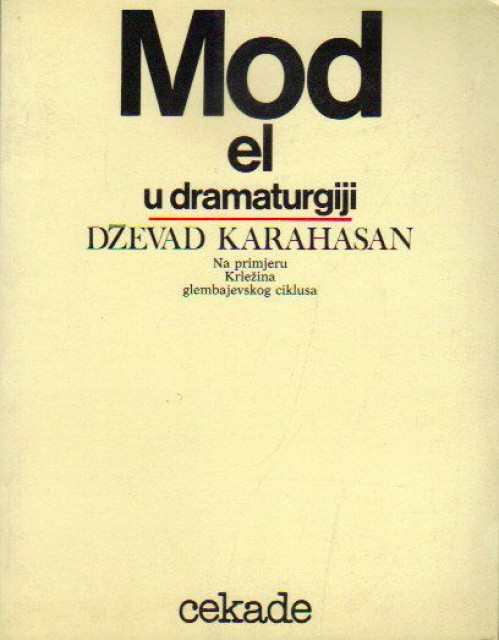 Model u dramaturgiji na primjeru Krlezina glembajevskog ciklusa - Dzevad Karahasan