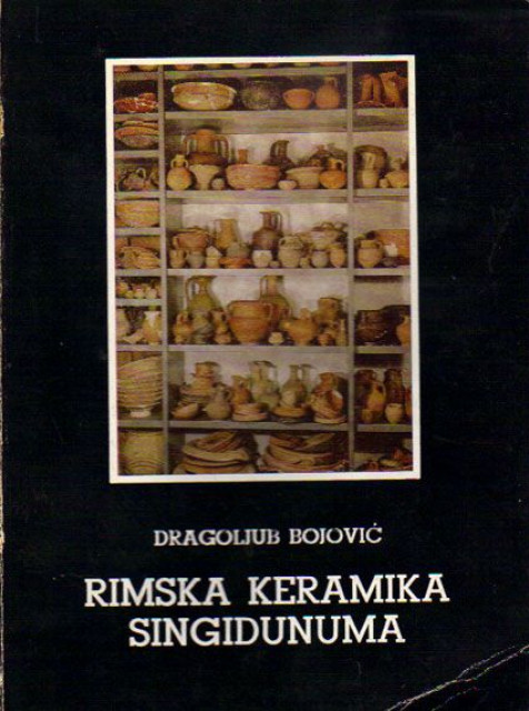Rimska keramika Singidunuma - Dragoljub Bojović