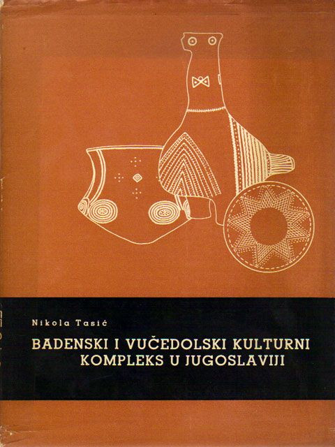 Badenski i vučedolski kulturni kompleks u Jugoslaviji - Nikola Tasić