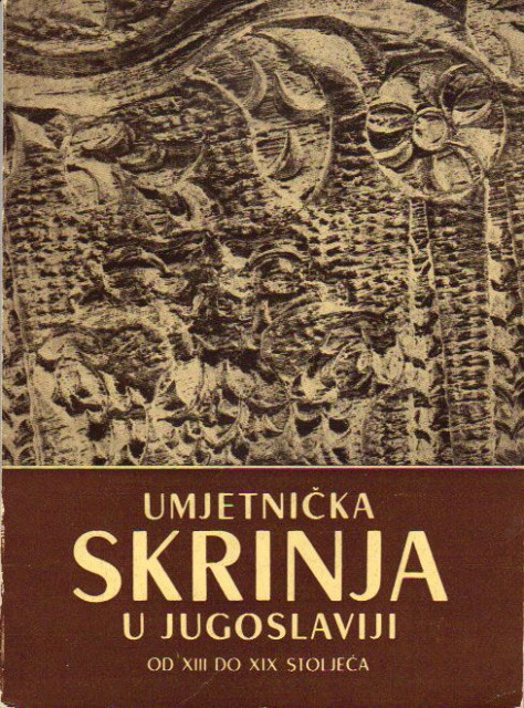 Umjetnicka skrinja u Jugoslaviji od XIII do XIX stoljeca - Dr Verena Han