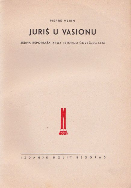 Juriš u vasionu, jedna reportaža kroz istoriju čovečjeg leta - Pierre Merin 1936