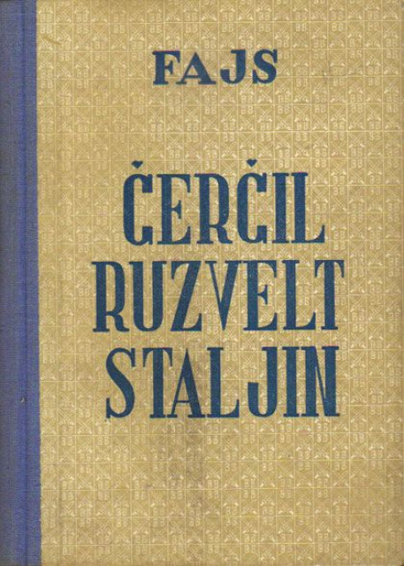 Čerčil, Ruzvelt, Staljin - Herbert Feis