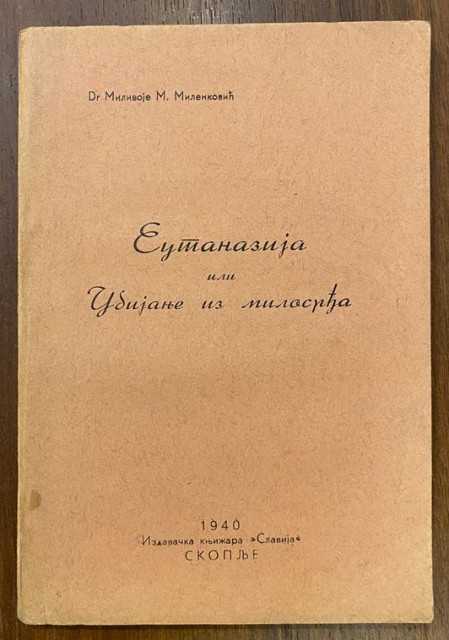 Eutanazija ili Ubijanje iz milosrdja - Dr Milivoje M. Milenkovic 1940 (sa posvetom)
