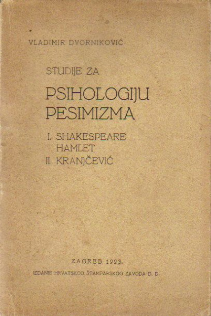 Vladimir Dvorniković - Studije za Psihologiju Pesimizma: 1. Shakespeare 2. Kranjčević