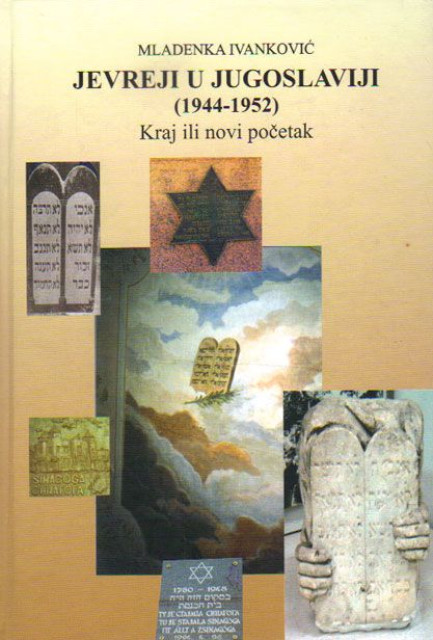 Jevreji u Jugoslaviji (1944-1952). Kraj ili novi početak - Mladenka Ivanković