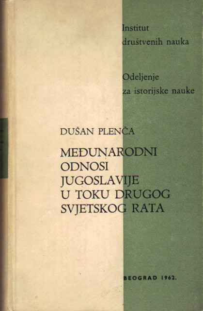 Međunarodni odnosi Jugoslavije u toku Drugog svetskog rata - Dušan Plenča