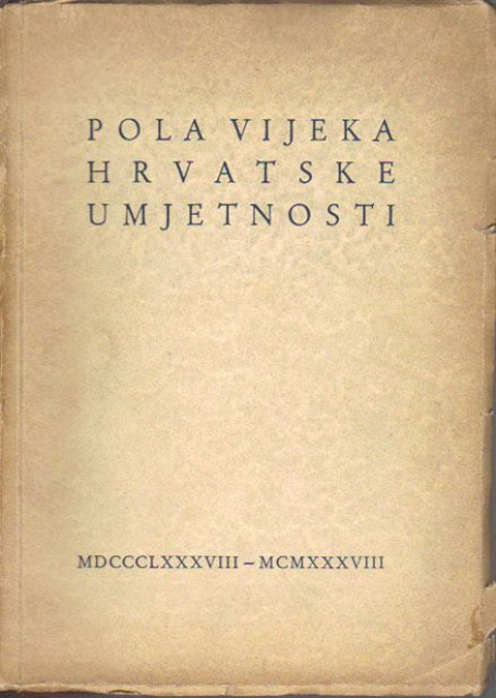 Pola vijeka hrvatske umjetnosti 1888-1938