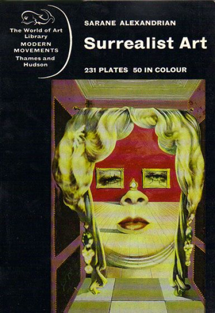 Surrealist Art. 231 plates, 50 in colour - Sarane Alexandrian