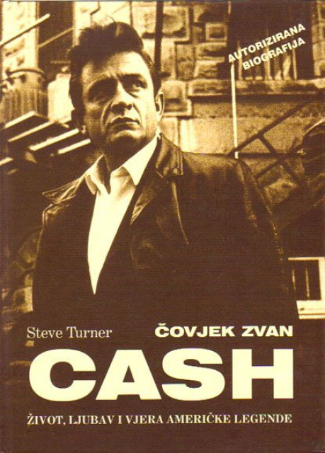 Čovjek zvan Cash. Život, ljubav i vjera američke legende - Steve Turner