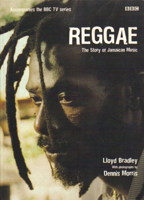 Reggae. The Story of Jamaican Music - Lloyd Bradley