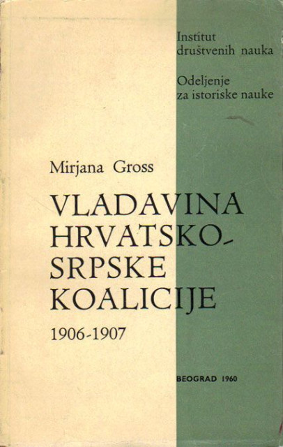 Vladavina hrvatsko-srpske koalicije 1906-1907 - Mirjana Gross