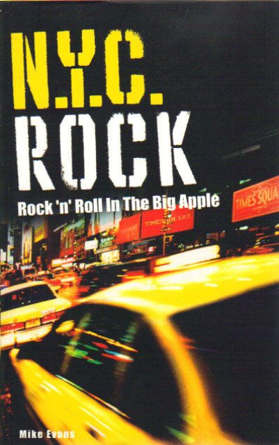 N.Y.C. ROCK. Rock 'n' Roll In The Big Apple - Mike Evans