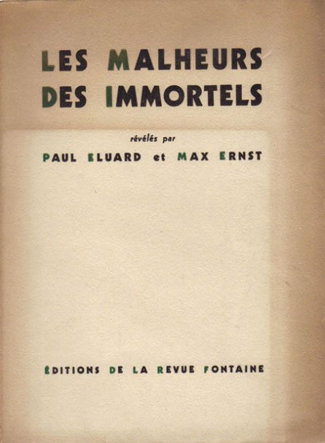 Les Malheurs des Immortels - Paul Eluard et Max Ernst 1945