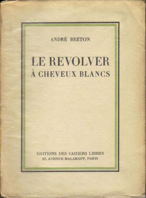 Le Révolver à cheveux blancs - André Breton 1932