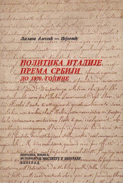 Politika Italije prema Srbiji do 1870. godine - ljiljana Aleksić - Pejković