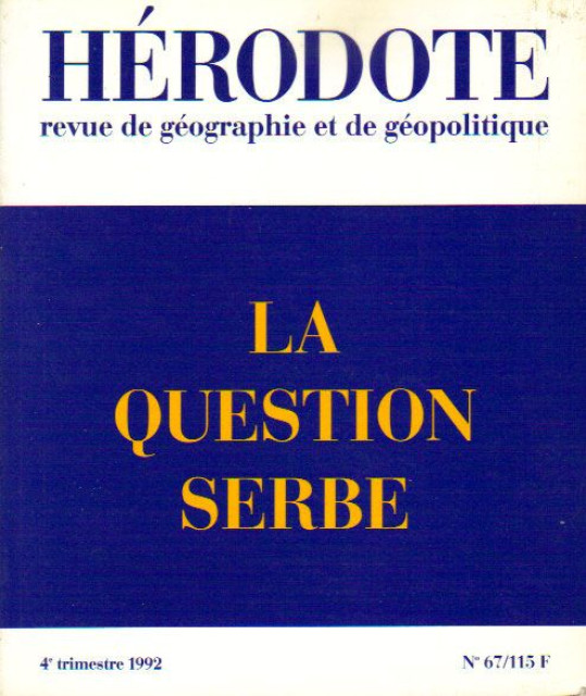 La question Serbe : Herodote, revue de geographie et de geopolitique