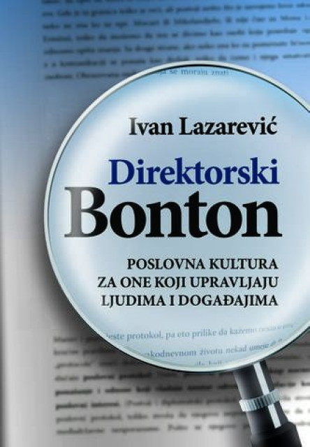 Direktorski bonton - poslovna kultura za one koji odlučuju o ljudima i događajima - Ivan Lazarević