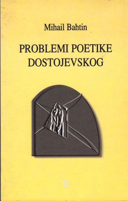Problemi poetike Dostojevskog - Mihail Bahtin