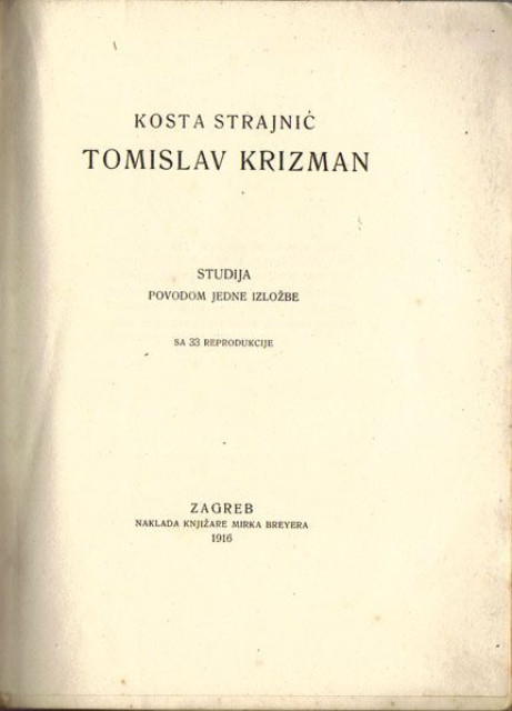 Tomislav Krizman, studija povodom jedne izložbe sa 33 reprodukcije - Kosta Strajnić 1916