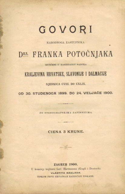 Govori narodnog zastupnika Dra. Franka Potočnjaka izušćeni u zasedanju sabora Kraljevine Hrvatske, Slavonije i Dalmacije ... 1900