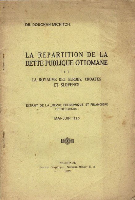 La repartition de la dette publique Ottomane et la Royaume des Serbes, Croates et Slovenes - Dr. Douchan Michitch 1925