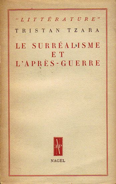 Le Surréalisme et L&#039;après-Guerre - Tristan Tzara 1947