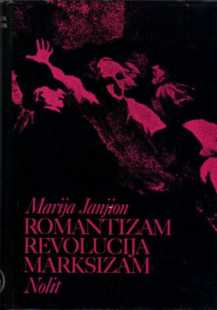 Romantizam, revolucija, marksizam - Marija Janjion