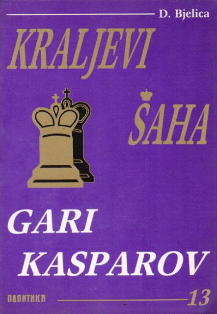 Kraljevi šaha 13: Gari Kasparov - Dimitrije Bjelica