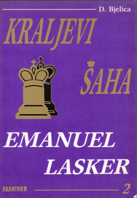 Kraljevi šaha 2: Emanuel Lasker - Dimitrije Bjelica