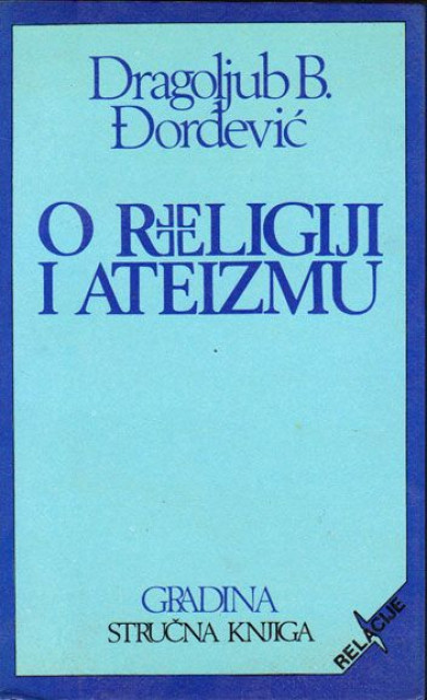 O religiji i ateizmu, prilozi sociologiji religije - Dragoljub B. Đorđević