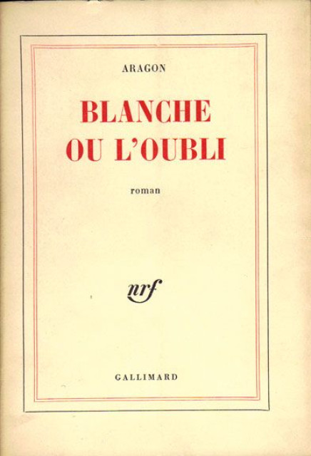 Blanche ou l&#039;oubli - Aragon Louis